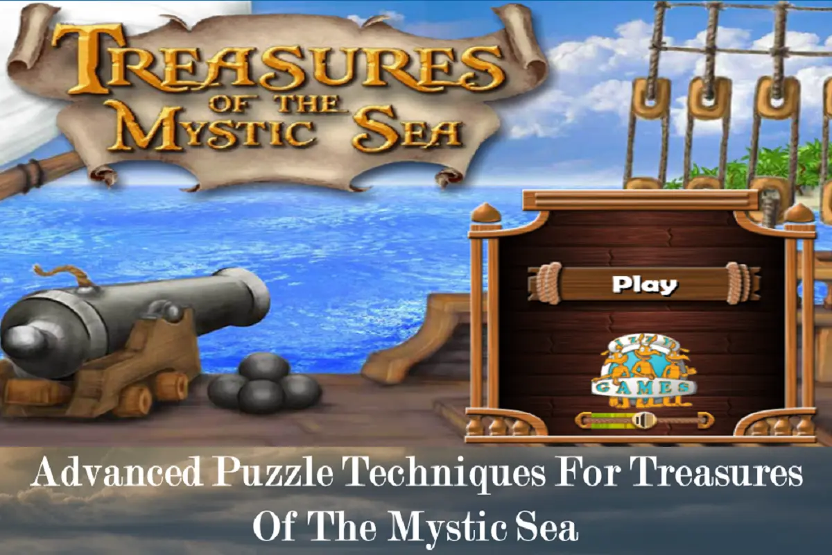 Advanced Puzzle Techniques For Treasures Of The Mystic Sea